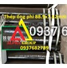 Thép ống phi 88.9x7.62 (dày 7.62mm/ly)ASTM A53-B/ASTM A106-B/API-5L/SCH40 /X52